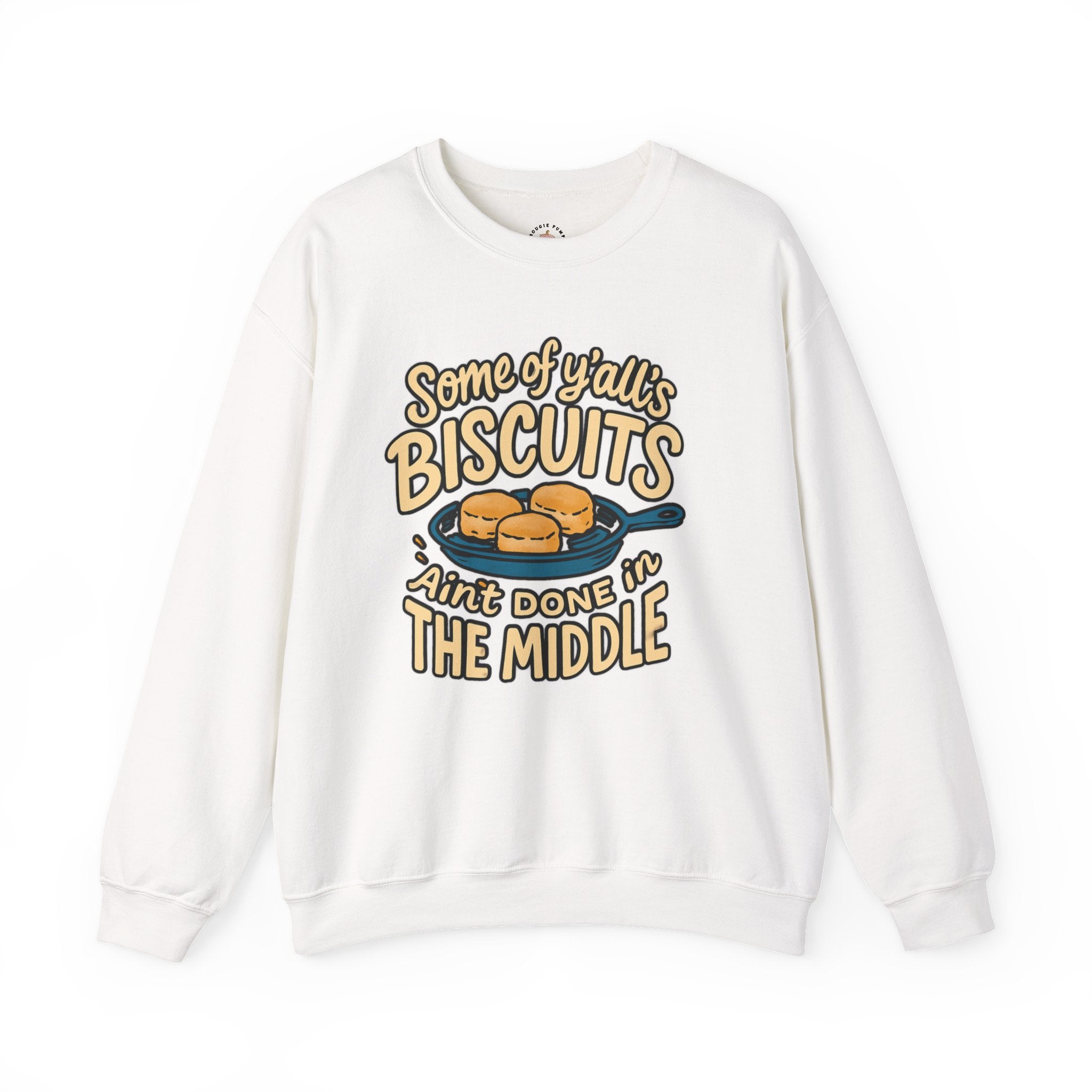 Biscuits Ain't Done in the Middle Crewneck Sweatshirt