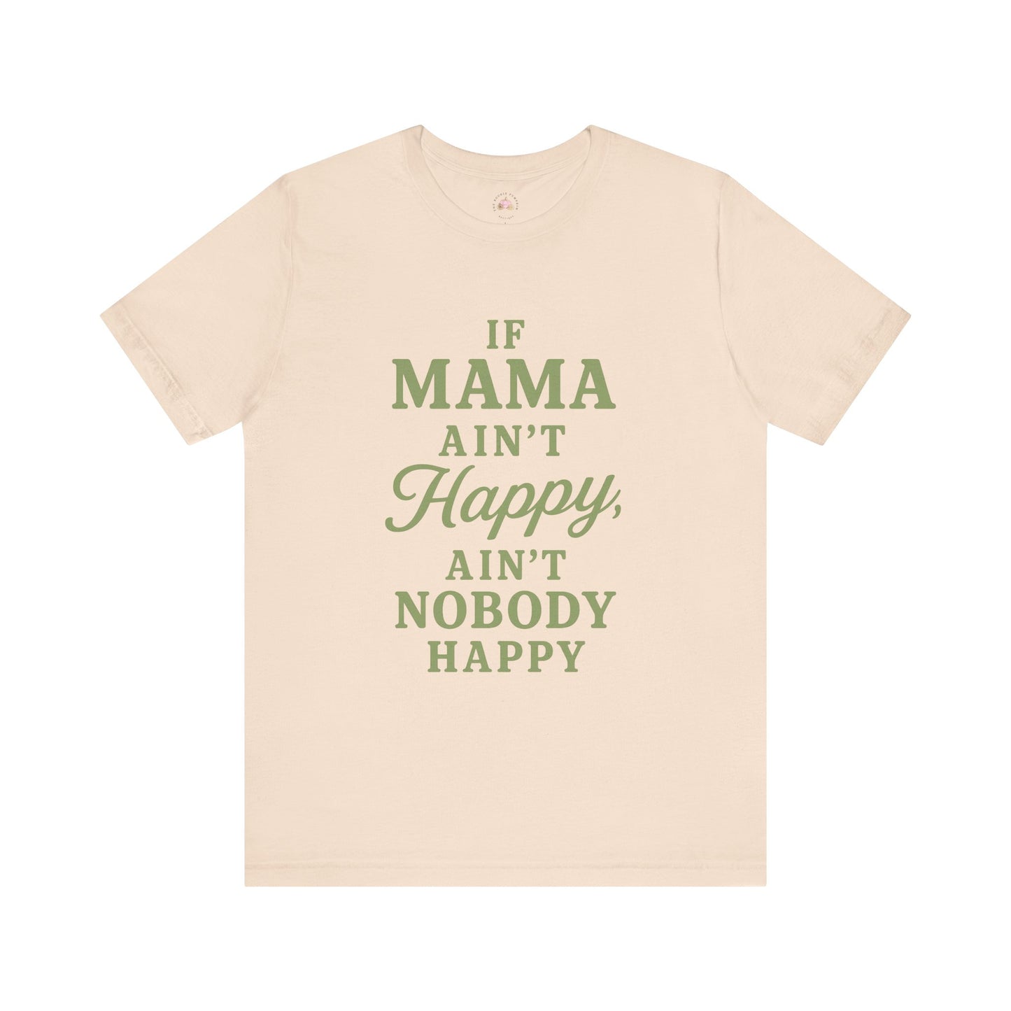Mama Ain't Happy Unisex Tee - The Bougie Pumpkin Boutique