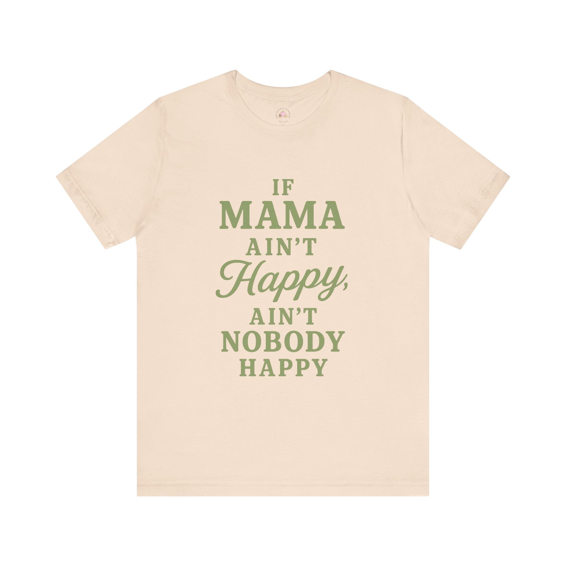 Mama Ain't Happy Unisex Tee - The Bougie Pumpkin Boutique