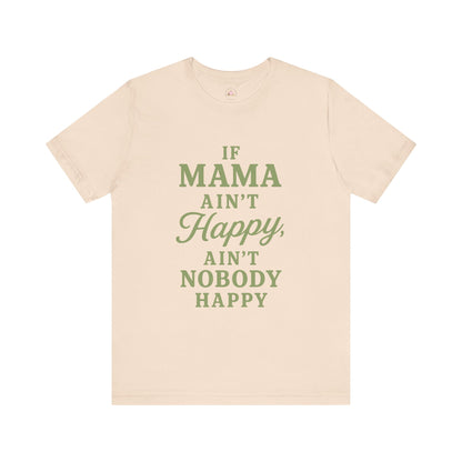Mama Ain't Happy Unisex Tee - The Bougie Pumpkin Boutique