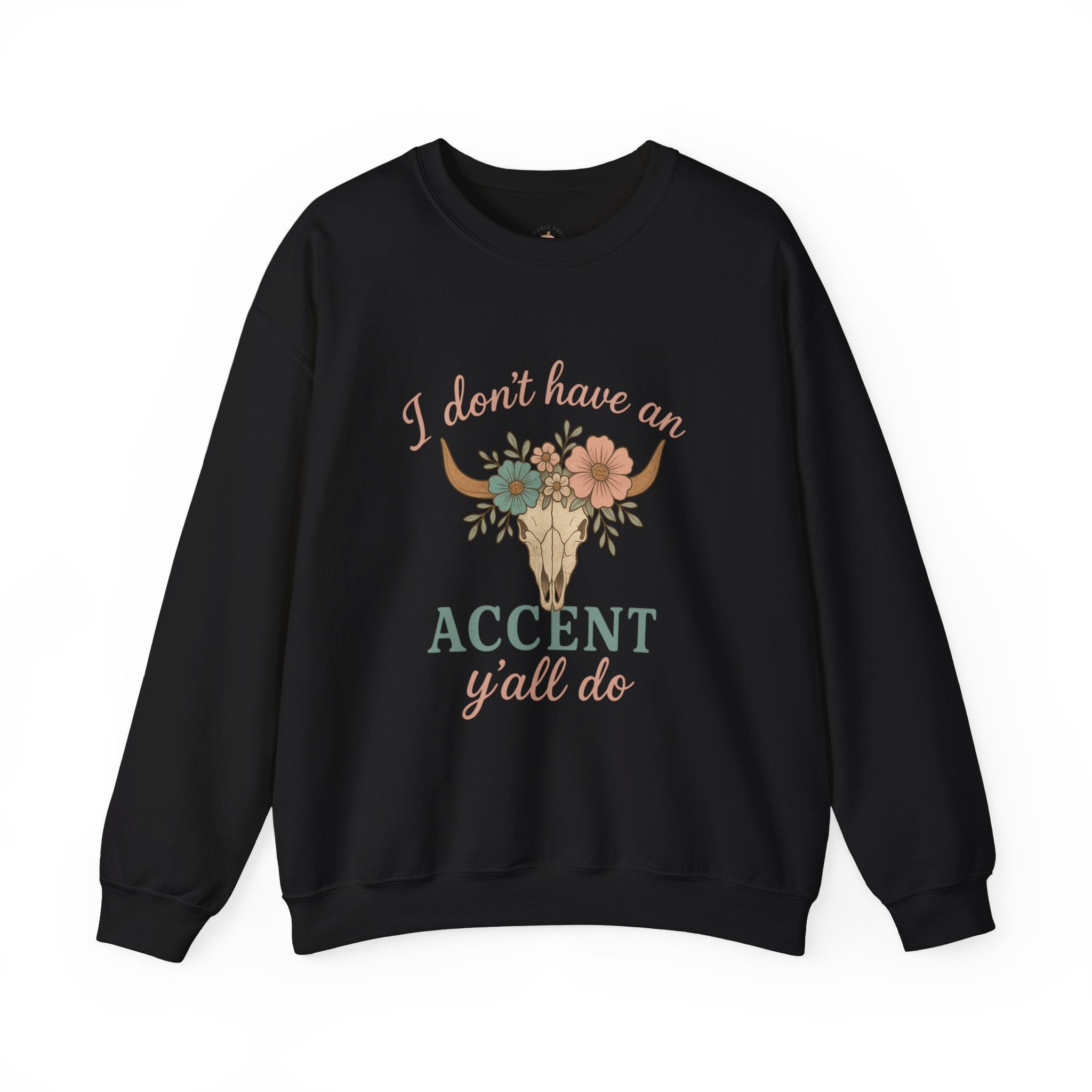 I Don’t Have an Accent Y’all Do Sweatshirt | Southern Sass Graphic Crewneck | Western Boho Cow Skull Sweatshirt – Bougie Pumpkin Boutique