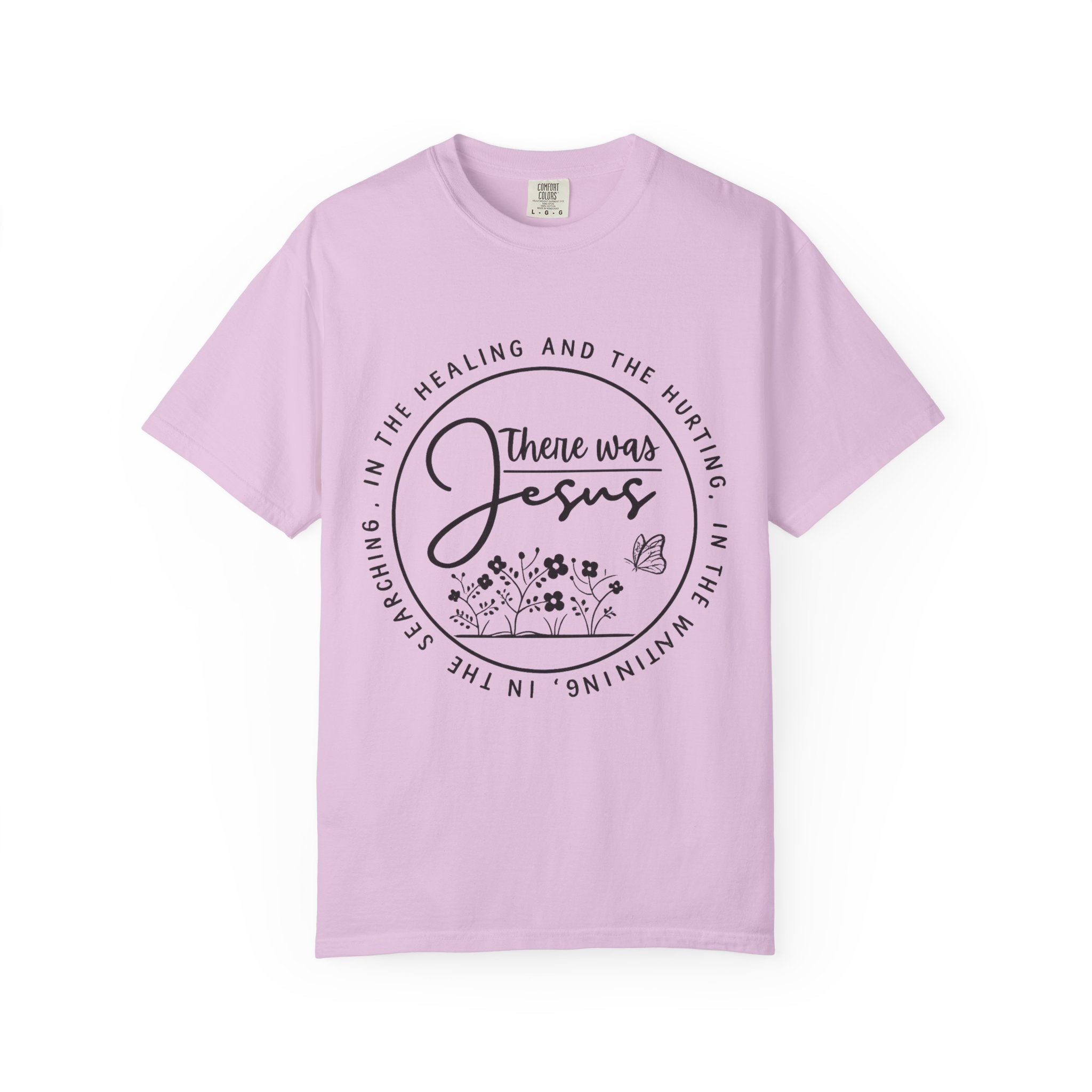 There Was Jesus Unisex Garment-Dyed T-shirt