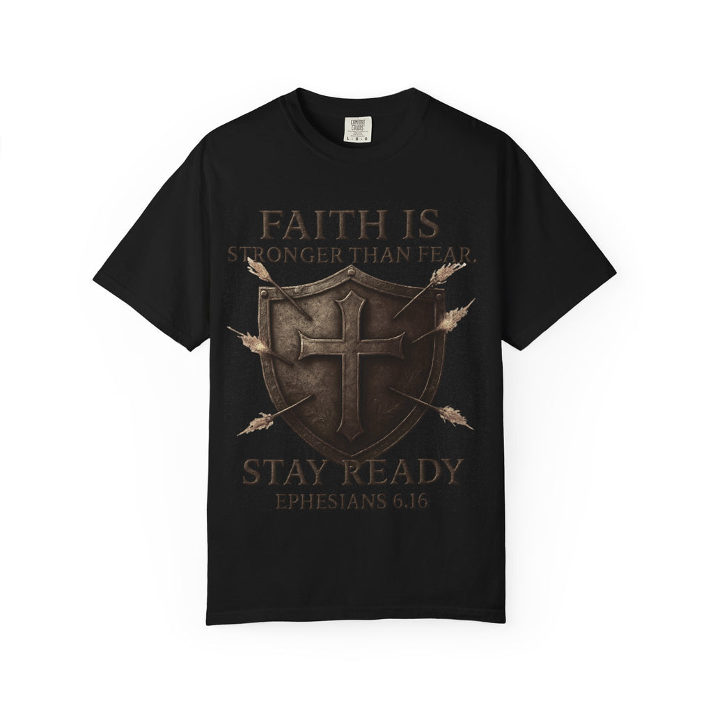 Faith Is Stronger Than Fear T-Shirt — 'Stay Ready' Ephesians 6:16 Christian Tee