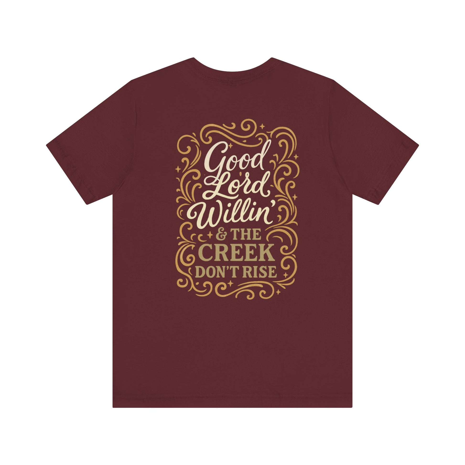 Short Sleeve Tee - Good Lord Willin' and the Creek Don't Rise - Southern Mama, Bible Belt, Funny Sayings - The Bougie Pumpkin Boutique