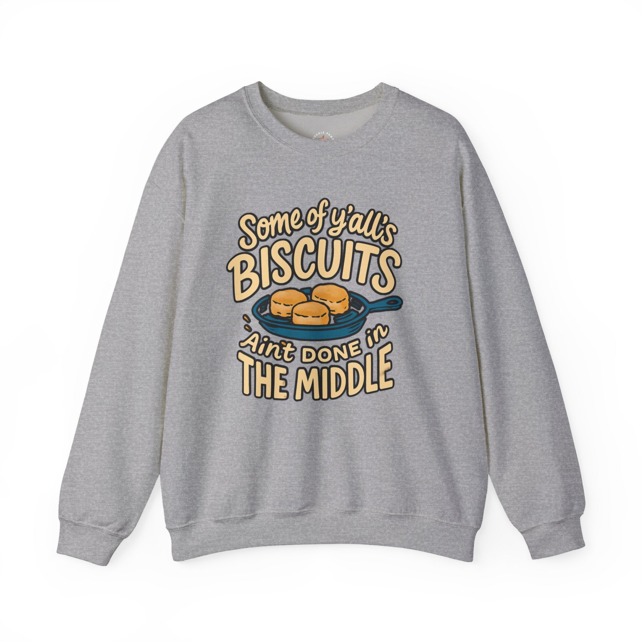 Biscuits Ain't Done in the Middle Crewneck Sweatshirt