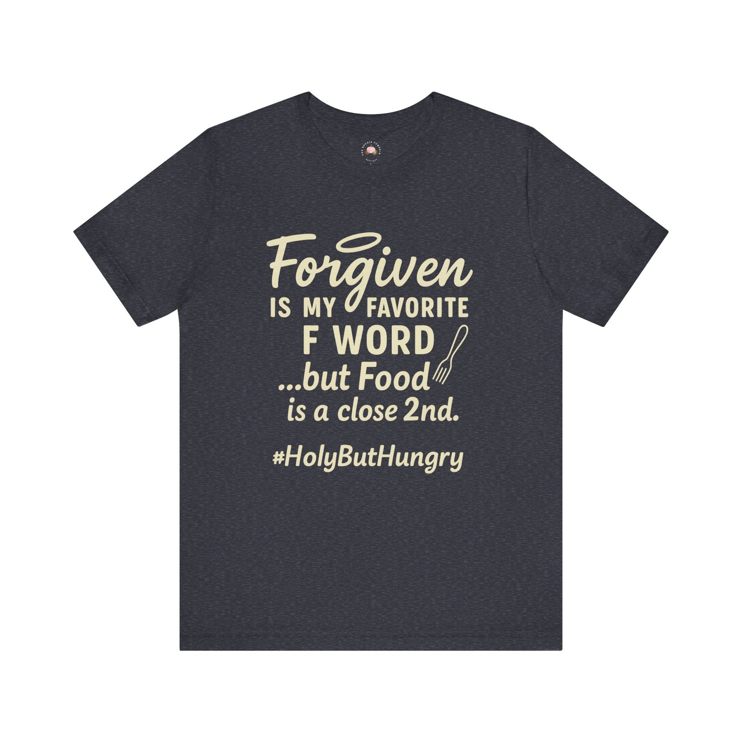 My Favorite F word is Forgiven-Food Is a Close Second tee - The Bougie Pumpkin Boutique