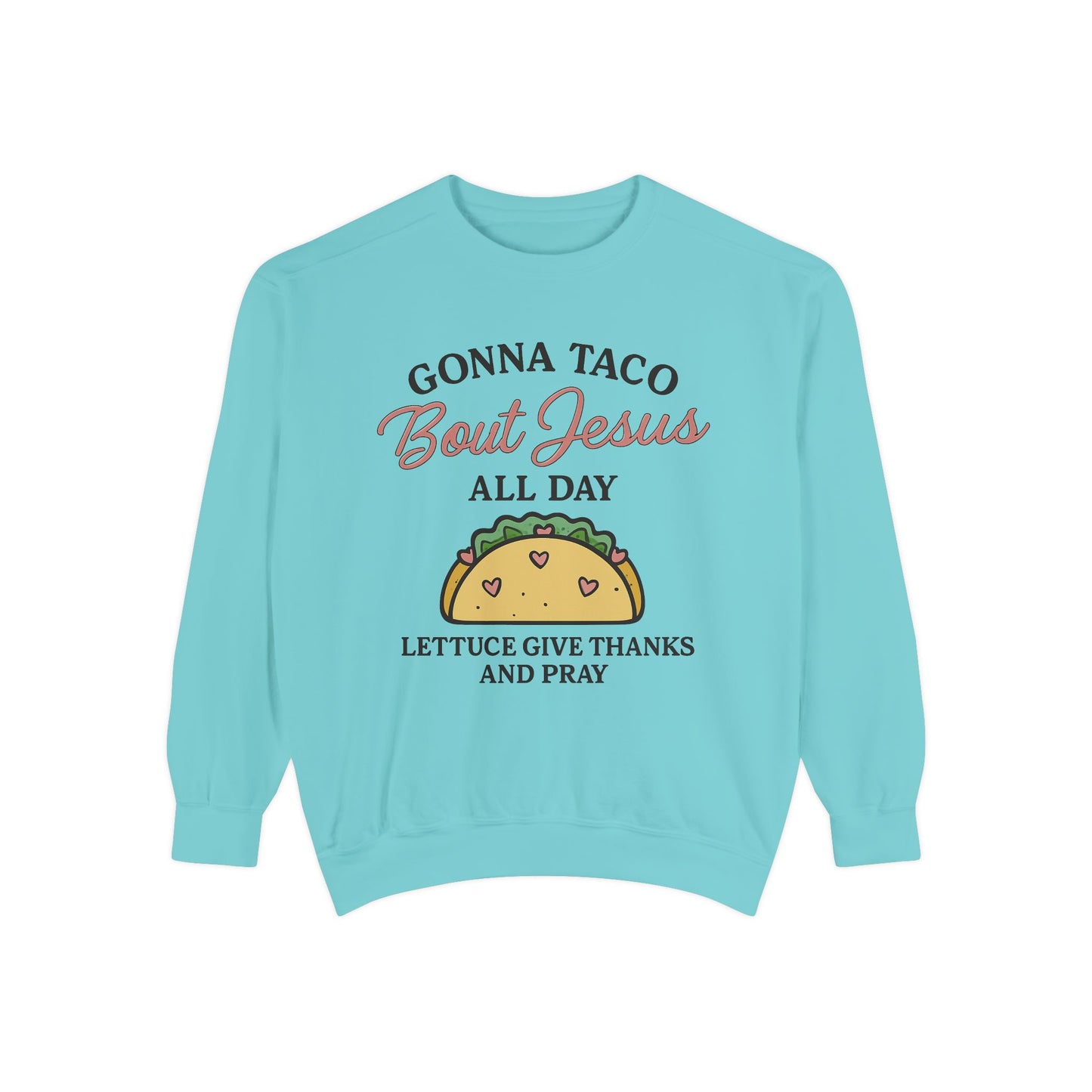 Sweatshirt Taco Bout Jesus All Day- Punny Faith - The Bougie Pumpkin Boutique