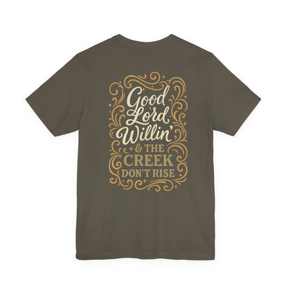 Short Sleeve Tee - Good Lord Willin' and the Creek Don't Rise - Southern Mama, Bible Belt, Funny Sayings - The Bougie Pumpkin Boutique