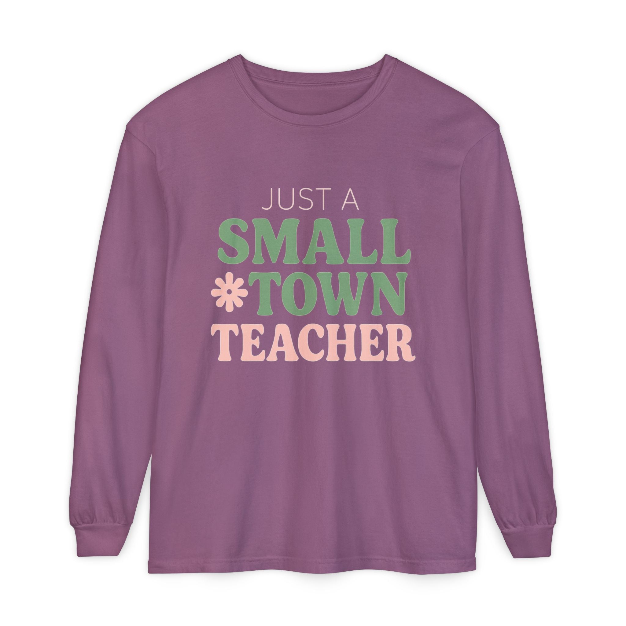 Just a Small Town Teacher Long Sleeve T-Shirt, Gift for Teachers, Casual Wear, Student Appreciation, Teacher's Day, Classroom Style