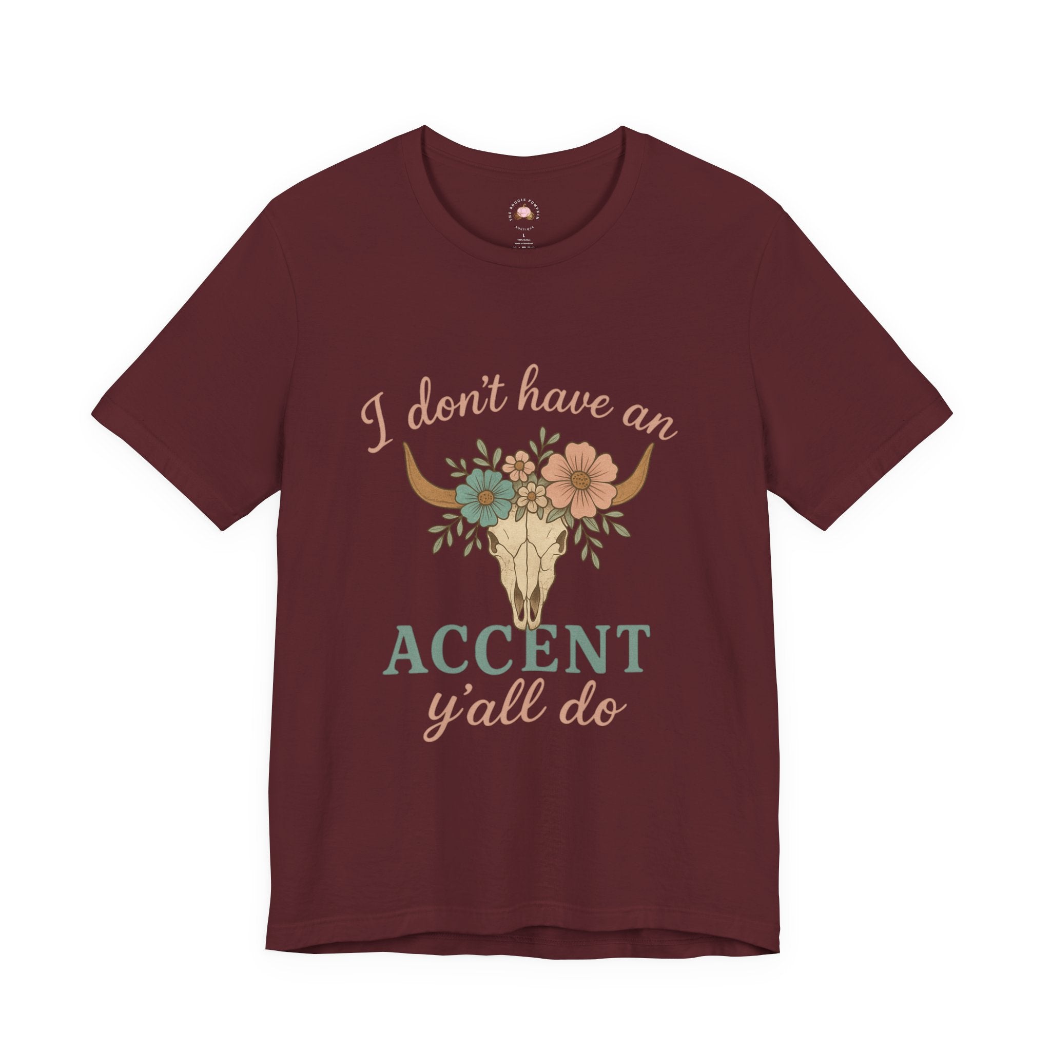 I Don’t Have an Accent, Y’all Do T-shirt | Southern Sass Graphic Tee – Bougie Pumpkin Boutique
