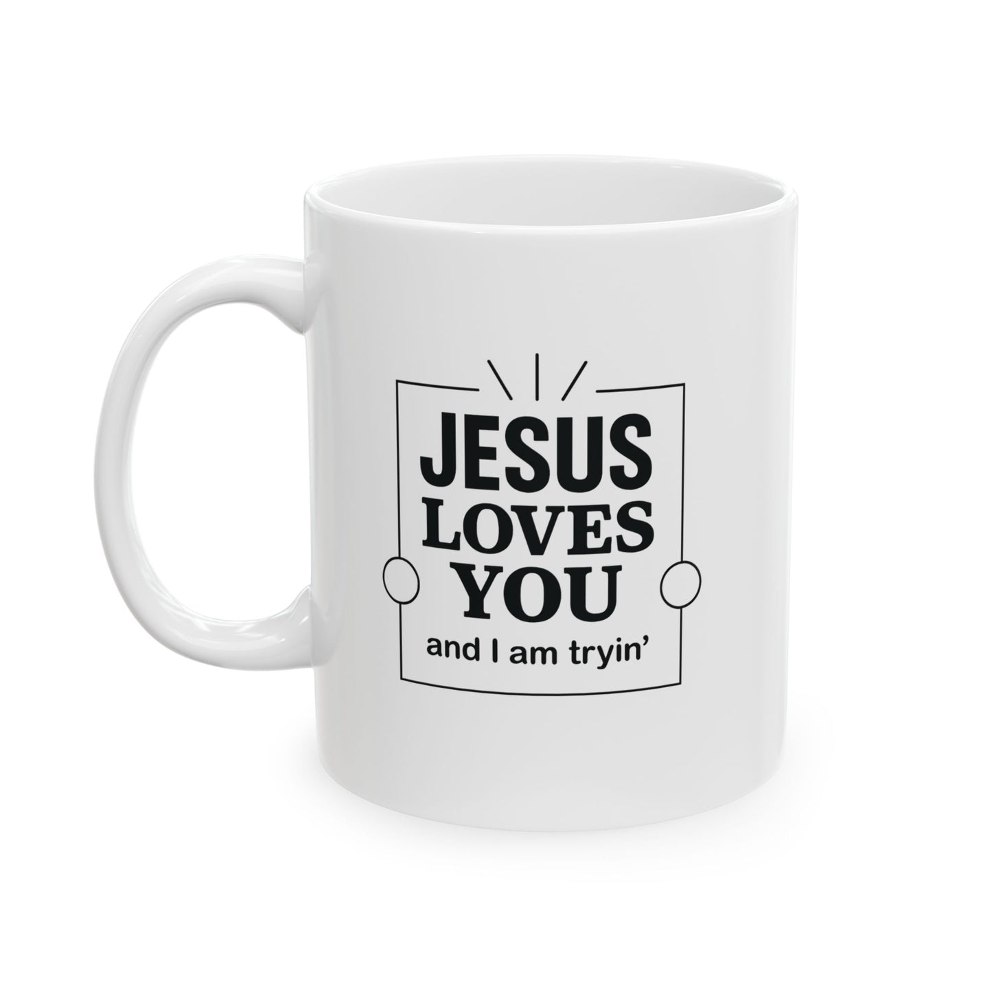 Jesus Loves You and I’m Tryin’ Mug – Funny Christian Coffee Cup for Sassy Southern Mamas - The Bougie Pumpkin Boutique