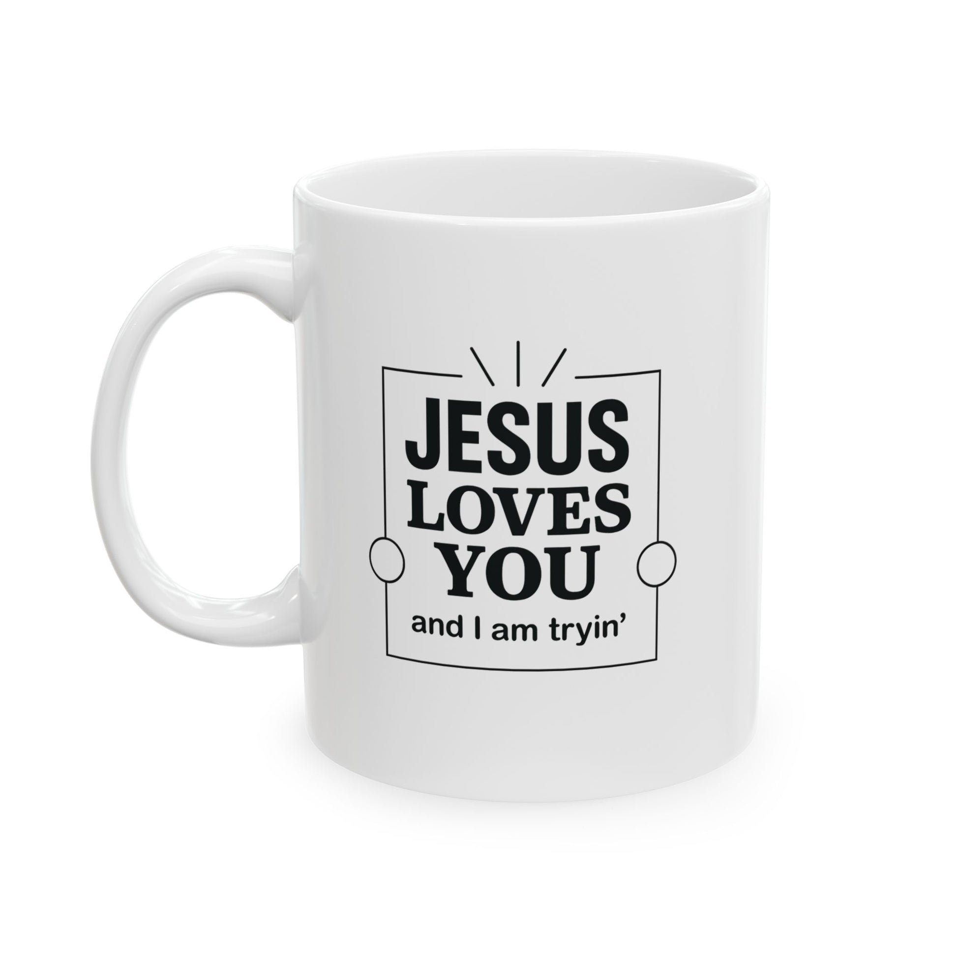 Jesus Loves You and I’m Tryin’ Mug – Funny Christian Coffee Cup for Sassy Southern Mamas - The Bougie Pumpkin Boutique