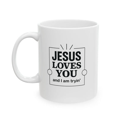 Jesus Loves You and I’m Tryin’ Mug – Funny Christian Coffee Cup for Sassy Southern Mamas - The Bougie Pumpkin Boutique