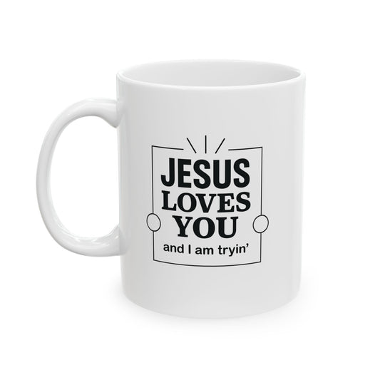 Jesus Loves You and I’m Tryin’ Mug – Funny Christian Coffee Cup for Sassy Southern Mamas - The Bougie Pumpkin Boutique